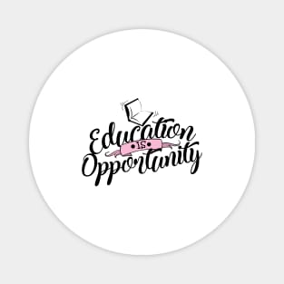 'Education Is Opportunity' Education Shirt Magnet